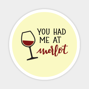 You Had Me At Merlot Magnet